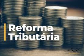 Reforma Tributária. Sai ou não sai??